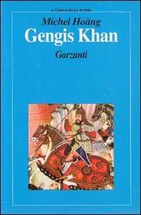 Gengis Khan - Michel Hoàng - Libro Garzanti 1994, Il corso della storia | Libraccio.it