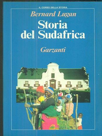 Storia del Sudafrica - Bernard Lugan - Libro Garzanti 1989, Il corso della storia | Libraccio.it