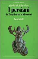 I persiani. Da Zarathustra a Khomeini