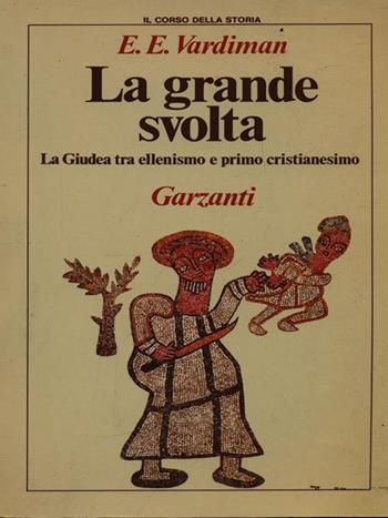 La grande svolta - Ernest E. Vardiman - Libro Garzanti 1987, Il corso della storia | Libraccio.it