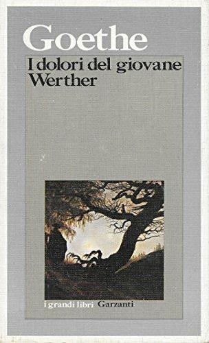 I dolori del giovane Werther - Johann Wolfgang Goethe - Libro Garzanti 1983, I grandi libri | Libraccio.it