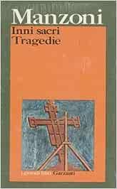Inni sacri-Tragedie - Alessandro Manzoni - Libro Garzanti 1974, I grandi libri | Libraccio.it