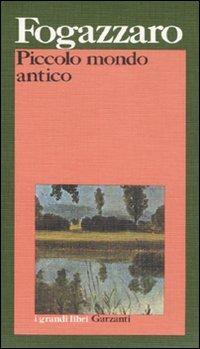 Piccolo mondo antico - Antonio Fogazzaro - Libro Garzanti 1995, I grandi libri | Libraccio.it