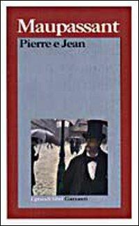 Pierre e Jean - Guy de Maupassant - Libro Garzanti 1995, I grandi libri | Libraccio.it