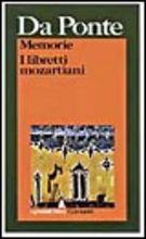 Memorie-Libretti mozartiani (Le nozze di Figaro, Don Giovanni, Così fan tutte) - Lorenzo Da Ponte - Libro Garzanti 1977, I grandi libri | Libraccio.it