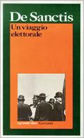 Un viaggio elettorale - Francesco De Sanctis - Libro Garzanti 1977, I grandi libri | Libraccio.it