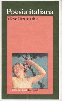 Poesia italiana. Il Settecento - GRONDA G. - Libro Garzanti 1995, I grandi libri | Libraccio.it