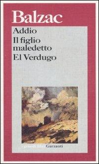 Addio-Il figlio maledetto-El Verdugo - Honoré de Balzac - Libro Garzanti 1995, I grandi libri | Libraccio.it