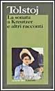 La sonata a Kreutzer e altri racconti - Lev Tolstoj - Libro Garzanti 1987, I grandi libri | Libraccio.it