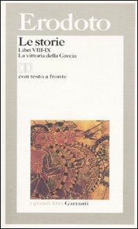 Le storie. Libri 8°-9°: La vittoria della Grecia. Testo greco a fronte - Erodoto - Libro Garzanti 1995, I grandi libri | Libraccio.it