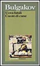 Uova fatali-Cuore di cane - Michail Bulgakov - Libro Garzanti 2000, I grandi libri | Libraccio.it