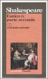 Enrico IV, parte seconda. Testo inglese a fronte - William Shakespeare - Libro Garzanti 1995, I grandi libri | Libraccio.it