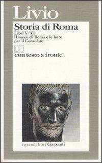 Storia di Roma. Libri 5-6. Il sacco di Roma e le lotte per il Consolato. Testo latino a fronte - Tito Livio - Libro Garzanti 1995, I grandi libri | Libraccio.it