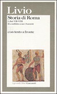 Storia di Roma. Libri 7-8. Il conflitto con i Sanniti. Testo latino a fronte - Tito Livio - Libro Garzanti 1995, I grandi libri | Libraccio.it