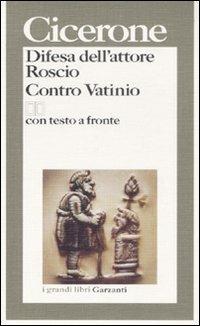 Difesa dell'attore Roscio-Contro Vatinio. Testo latino a fronte - Marco Tullio Cicerone - Libro Garzanti 1995, I grandi libri | Libraccio.it