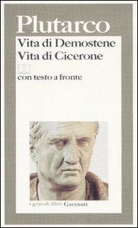 Vita di Demostene-Vita di Cicerone. Testo greco a fronte - Plutarco - Libro Garzanti 1995, I grandi libri | Libraccio.it