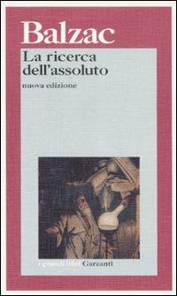 La ricerca dell'assoluto - Honoré de Balzac - Libro Garzanti 1995, I grandi libri | Libraccio.it