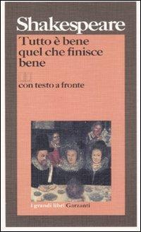 Tutto è bene quel che finisce bene. Testo inglese a fronte - William Shakespeare - Libro Garzanti 1995, I grandi libri | Libraccio.it