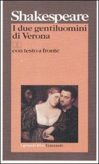 I due gentiluomini di Verona. Testo inglese a fronte - William Shakespeare - Libro Garzanti 1996, I grandi libri | Libraccio.it