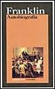 Autobiografia - Benjamin Franklin - Libro Garzanti 1999, I grandi libri | Libraccio.it