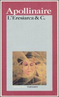 L' eresiarca & c. - Guillaume Apollinaire - Libro Garzanti 1998, I grandi libri | Libraccio.it