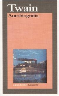 Autobiografia - Mark Twain - Libro Garzanti 1998, I grandi libri | Libraccio.it