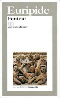 Le Fenicie. Testo greco a fronte - Euripide - Libro Garzanti 2000, I grandi libri | Libraccio.it