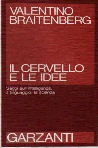 Il cervello e le idee - Valentino Braitenberg - Libro Garzanti 1989, Saggi rossi | Libraccio.it