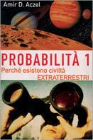 Probabilità 1. Esistono civiltà extraterrestri. Vol. 1: Perché nell'Universo esiste la vita intelligente. - Amir D. Aczel - Libro Garzanti 1999, Saggi rossi | Libraccio.it