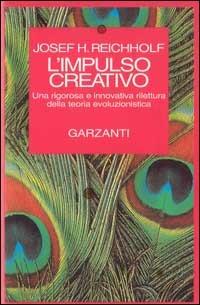 L' impulso creativo - Josef H. Reichholf - Libro Garzanti 1995, Saggi rossi | Libraccio.it