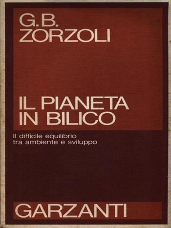 Il pianeta in bilico - G. Battista Zorzoli - Libro Garzanti 1988, Saggi rossi | Libraccio.it