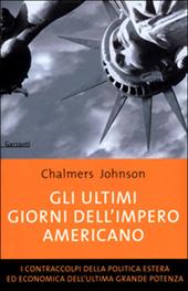 Gli ultimi giorni dell'impero americano. I contraccolpi della politica estera ed economica dell'ultima grande potenza