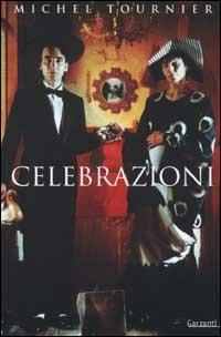 Celebrazioni - Michel Tournier - Libro Garzanti 2001, Saggi blu | Libraccio.it