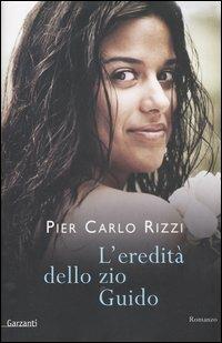 L' eredità dello zio Guido - P. Carlo Rizzi - Libro Garzanti 2005, Narratori moderni | Libraccio.it