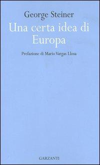 Una certa idea di Europa - George Steiner - Libro Garzanti 2006 | Libraccio.it