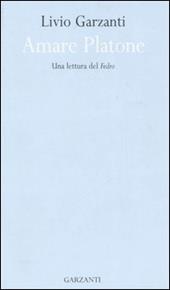 Amare Platone. Una lettura del «Fedro»