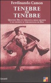 Tenebre su tenebre. Quando Dio si vergogna degli uomini e gli uomini si vergognano di Dio