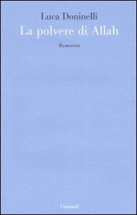 La polvere di Allah - Luca Doninelli - Libro Garzanti 2007, Le forme | Libraccio.it