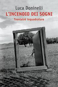 L'incendio dei sogni - Luca Doninelli - Libro Garzanti 2009, Narratori moderni | Libraccio.it