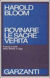 Rovinare le sacre verità. Poesia e fede dalla Bibbia a oggi