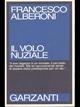 Il volo nuziale - Francesco Alberoni - Libro Garzanti 1995, Saggi blu | Libraccio.it