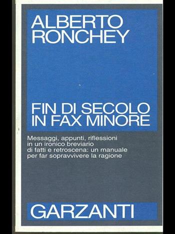 Fin di secolo in fax minore. Messaggi, appunti, riflessioni in un ironico breviario - Alberto Ronchey - Libro Garzanti 1995, Saggi blu | Libraccio.it
