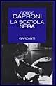 La scatola nera - Giorgio Caproni - Libro Garzanti 1996, Saggi blu | Libraccio.it