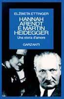 Hannah Arendt e Martin Heidegger. Una grande storia d'amore - Elzbieta Ettinger - Libro Garzanti 1996, Saggi blu | Libraccio.it
