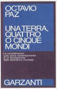 Una terra, quattro o cinque mondi - Octavio Paz - Libro Garzanti 1988, Saggi blu | Libraccio.it