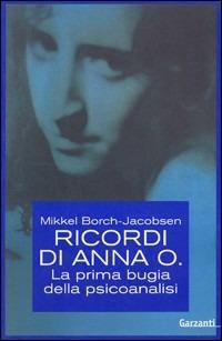 Ricordi di Anna O. La prima bugia della psicoanalisi - Mikkel Borch-Jacobsen - Libro Garzanti 1996, Saggi blu | Libraccio.it