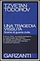 Una tragedia vissuta. Scene di guerra civile - Tzvetan Todorov - Libro Garzanti 1995, Saggi blu | Libraccio.it