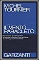 Il vento Paracleto - Michel Tournier - Libro Garzanti 1995, Saggi blu | Libraccio.it