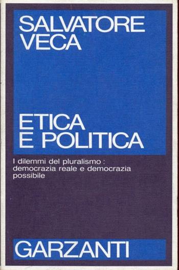 Etica e politica - Salvatore Veca - Libro Garzanti 1989, Saggi blu | Libraccio.it