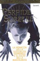Perfide sorelle. La minaccia della sessualità femminile e il culto della mascolinità - Bram Dijkstra - Libro Garzanti 1997, Saggi blu | Libraccio.it